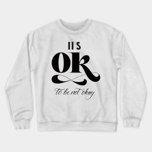 Different: You are different. It's okay to be not okay. Crewneck Sweatshirt